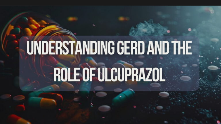 Understanding GERD and the Role of Ulcuprazol